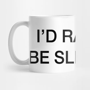 id rather be sleeping Mug